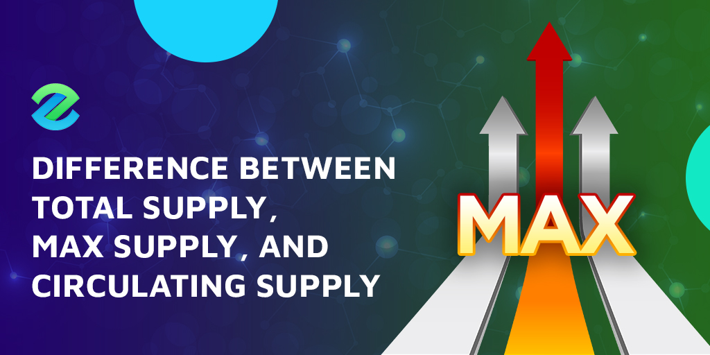 circulating supply vs. total supply vs. max supply v